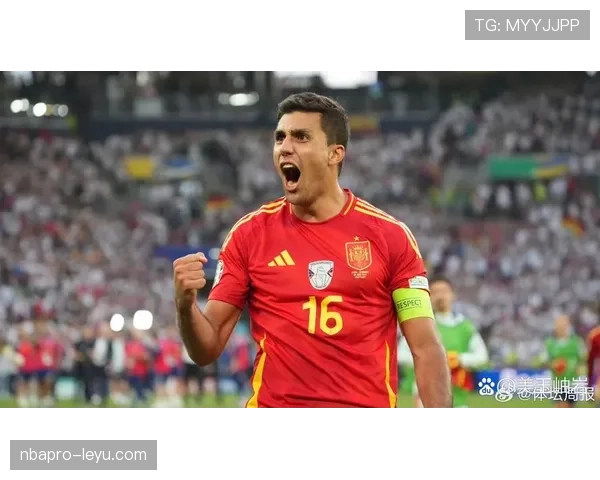 西班牙媒体热盼罗德里闪耀欧洲杯，助斗牛士军团剑指冠军